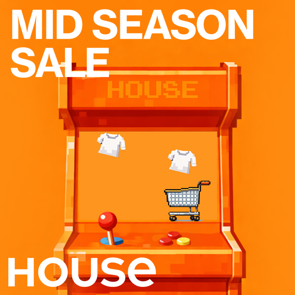 HOUSE: mid season sale