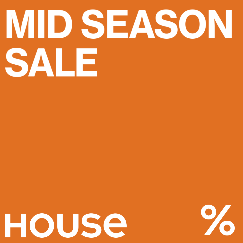 HOUSE: mid season sale